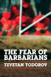 book The fear of barbarians: beyond the clash of civilizations