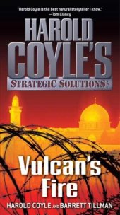 book Vulcan's fire: Harold Coyle's Strategic Solutions, Inc