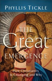 book Great Emergence, The: How Christianity Is Changing and Why