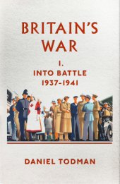 book Britain's war: into battle, 1937-1941