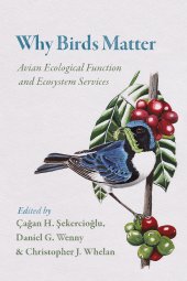 book Why Birds Matter: Avian Ecological Function and Ecosystem Services