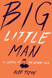 book Big little man: in search of my Asian self