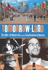 book Tomorrow-land: the 1964-65 World's Fair and the transformation of America