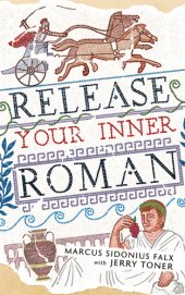 book Release Your Inner Roman by Marcus Sidonius Falx