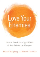 book Love your enemies: how to break the anger habit & be a whole lot happier