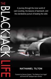 book The blackjack life: a journey through the inner world of card counting, the lessons of teamwork, and the clandestine pursuit of beating the odds