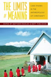 book The limits of meaning: case studies in the anthropology of Christianity