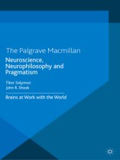 book Neuroscience, Neurophilosophy and Pragmatism