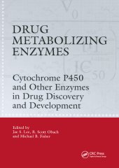 book Drug Metabolizing Enzymes: Cytochrome P450 and Other Enzymes in Drug Discovery and Development