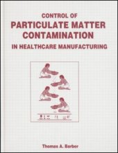 book Control of Particulate Matter Contamination in Healthcare Manufacturing