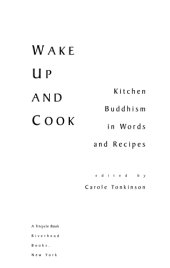 book Wake up and Cook: Kitchen Buddhism in Words and Recipes