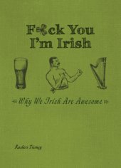 book F*ck You, I'm Irish: Why We Irish Are Awesome