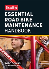 book Bicycling Essential Road Bike Maintenance Handbook