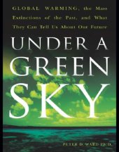 book Under a green sky: global warming, the mass extinctions of the past, and what they can tell us about our future