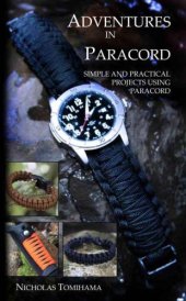 book Adventures in Paracord: Survival Bracelets, Watches, Keychains, and More