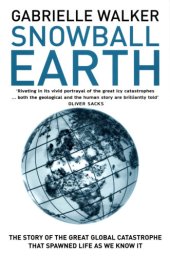 book Snowball Earth: the Story of the Global Catastrophe That Spawned Life As We Know It