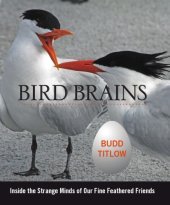 book Bird Brains: Inside the Strange Minds of Our Fine Feathered Friends