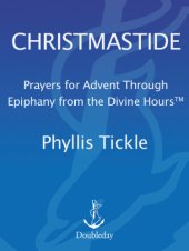 book Christmastide: prayers for advent through epiphany from the divine hours