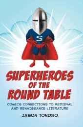 book Superheroes of the round table comics connections to Medieval and Renaissance literature