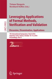 book Leveraging Applications of Formal Methods, Verification and Validation: Discussion, Dissemination, Applications