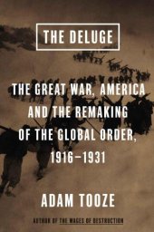 book The Deluge: The Great War, America and the Remaking of the Global Order, 1916-1931