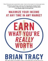 book Earn What You're Really Worth Maximize Your Income at Any Time in Any Market