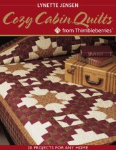 book Cozy cabin quilts from Thimbleberries: 20 projects for any home