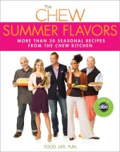 book Summer Flavors: More Than 20 Seasonal Recipes from the Chew Kitchen