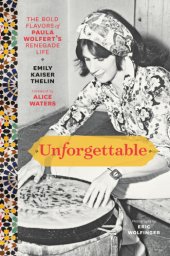 book Unforgettable: the bold flavors of Paula Wolfert's renegade life