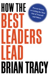 book How the best leaders lead: proven secrets to getting the most out of yourself and others