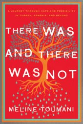 book There was and there was not: a journey through hate and possibility in Turkey, Armenia, and beyond