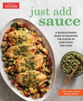 book Just add sauce: a revolutionary guide to boosting the flavor of everything you cook