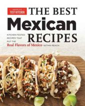 book The Best Mexican Recipes: Kitchen-Tested Recipes Put the Real Flavors of Mexico within Reach