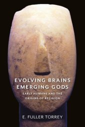 book Evolving brains, emerging gods: early humans and the origins of religion