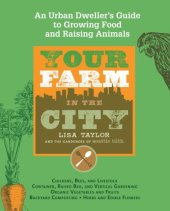 book Your Farm in the City: An Urban Dweller's Guide to Growing Food and Raising Animals