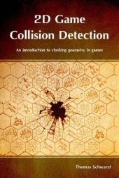 book 2D game collision detection: an introduction to clashing geometry in games