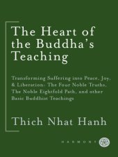 book The heart of the Buddha's teaching: transforming suffering into peace, joy, & liberation: the Four Noble Truths, the noble eightfold path, and other basic Buddhist teachings