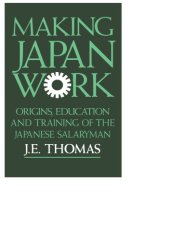 book Making Japan work: the origins, education and training of the Japanese salaryman