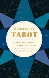 book Positively tarot: a modern guide to a mindful life