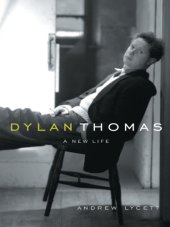 book Dylan Thomas: a new life