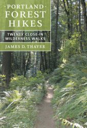 book Portland Forest Hikes: Twenty Close-In Wilderness Walks