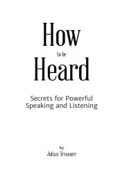 book How to be heard: secrets for powerful speaking and listening