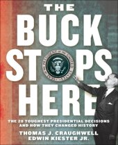 book The buck stops here: the 28 toughest presidential decisions and how they changed history