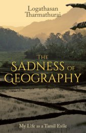 book The sadness of geography: my life as a Tamil exile