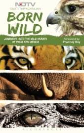 book Born wild: Journeys into the wild hearts of India and Africa