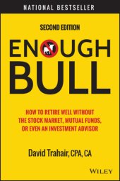 book Enough bull: how to retire well without the stock market, mutual funds, or even an investment advisor