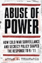 book Abuse of power: how Cold War surveillance and secrecy policy shaped the response to 9/11