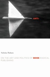 book Anti-book: on the art and politics of radical publishing