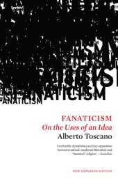 book Fanaticism: on the uses of an idea