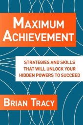 book Maximum achievement: the proven system of strategies and skills that will unlock your hidden powers to succeed